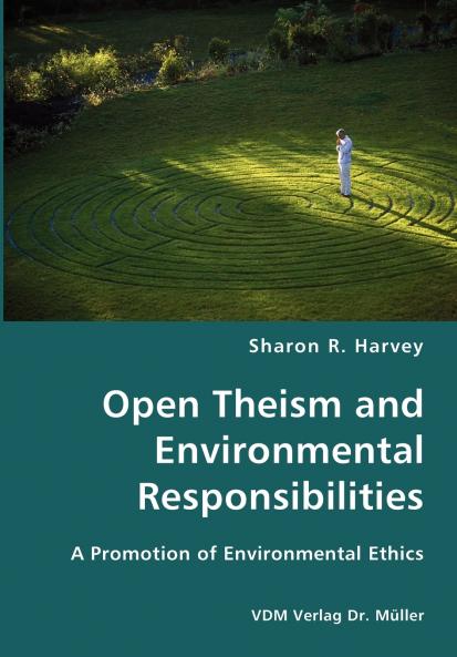 Open Theism and Environmental Responsibilities- A Promotion of Environmental Ethics