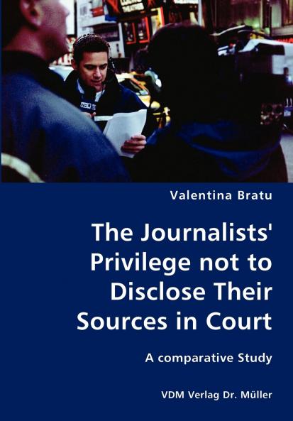The Journalists' Privilege not to Disclose Their Sources in Court- A comparative Study