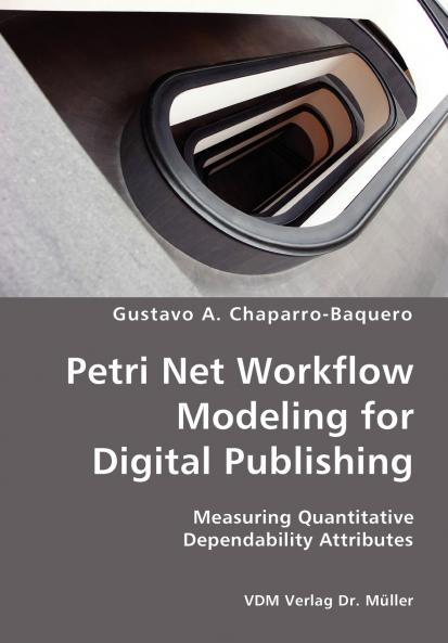 Petri Net Workflow Modeling for Digital Publishing- Measuring Quantitative Dependability Attributes