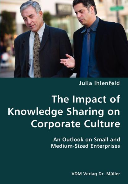 The Impact of Knowledge Sharing on Corporate Culture- An Outlook on Small and Medium-Sized Enterprises