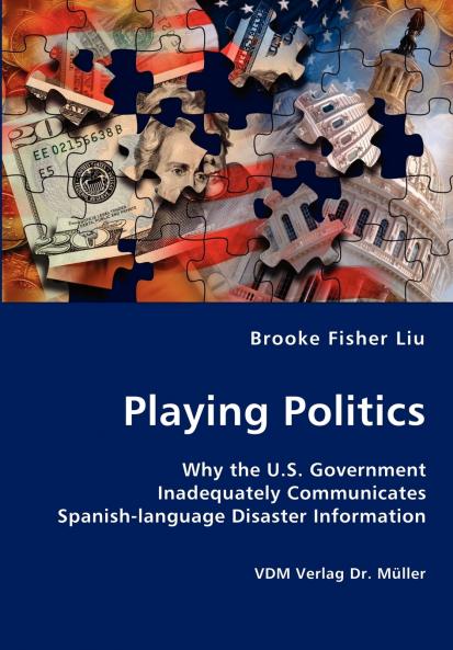 Playing Politics-Why the U.S. Government Inadequately Communicates Spanish-language Disaster Information