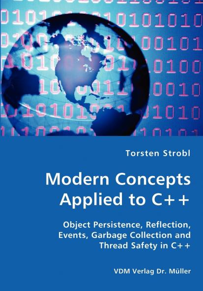 Modern Concepts Applied to C++ - Object Persistence Reflection Events Garbage Collection and Thread Safety in C++