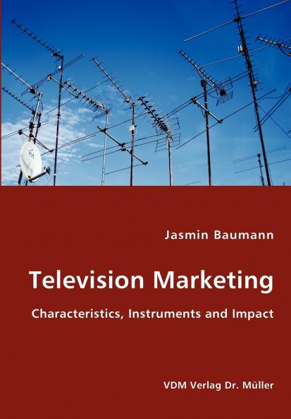 Television Marketing - Characteristics Instruments and Impact