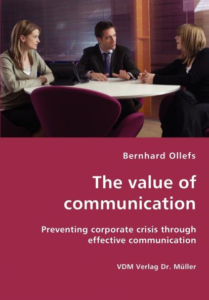 The value of communication - Preventing corporate crisis through effective communication