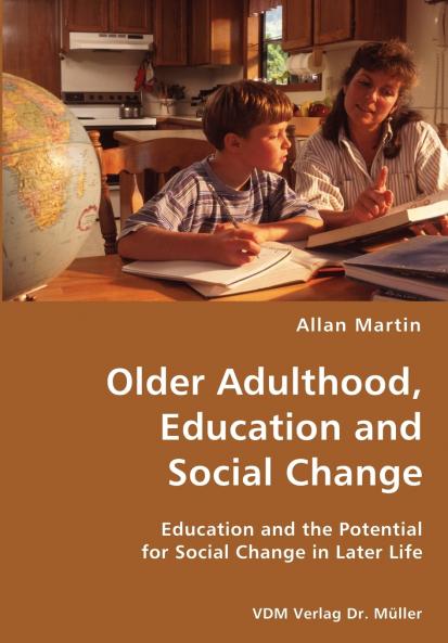 Older Adulthood Education and Social Change- Education and the Potential for Social Change in Later Life