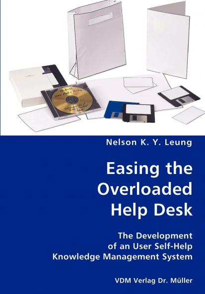 Easing the Overloaded Help Desk- The Development of an User Self-Help Knowledge Management System