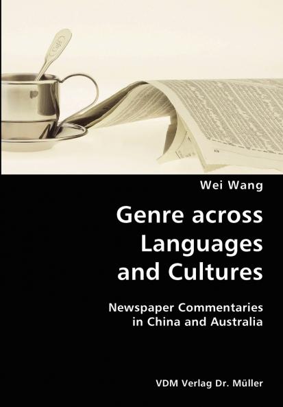 Genre across Languages and Cultures- Newspaper Commentaries in China and Australia