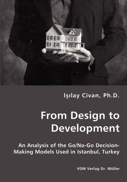 From Design to Development - An Analysis of the Go/No-Go Decision-Making Models Used in Istanbul Turkey