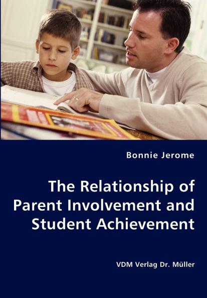 The Relationship of Parent Involvement and Student Achievement