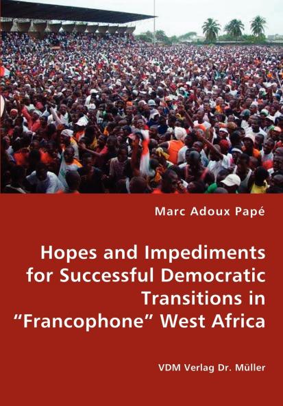 Hopes and Impediments for Successful Democratic Transitions in Francophone West Africa