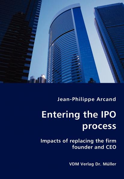 Entering the IPO process - Impacts of replacing the firm founder and CEO