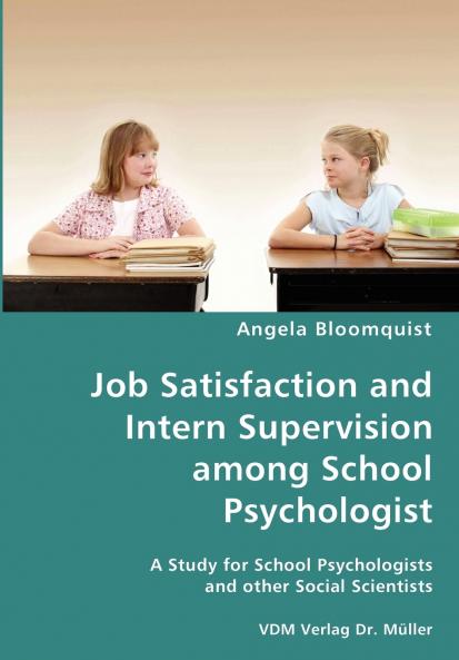 Job Satisfaction and Intern Supervision among School Psychologist- A Study for School Psychologists and other Social Scientists