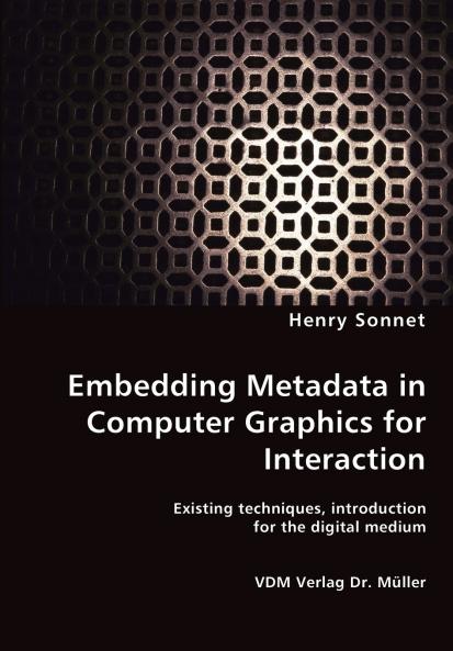 Embedding Metadata in Computer Graphics for Interaction- Existing techniques introduction for the digital medium