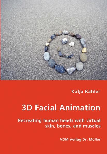 3D Facial Animation- Recreating human heads with virtual skin bones and muscles