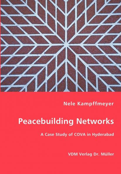Peacebuilding Networks - A Case Study of COVA in Hyderabad
