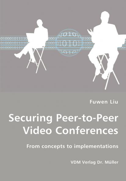 Securing Peer-to-Peer Video Conferences - From concepts to implementations