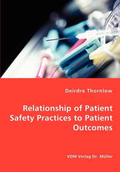 Relationship of Patient Safety Practices to Patient Outcomes