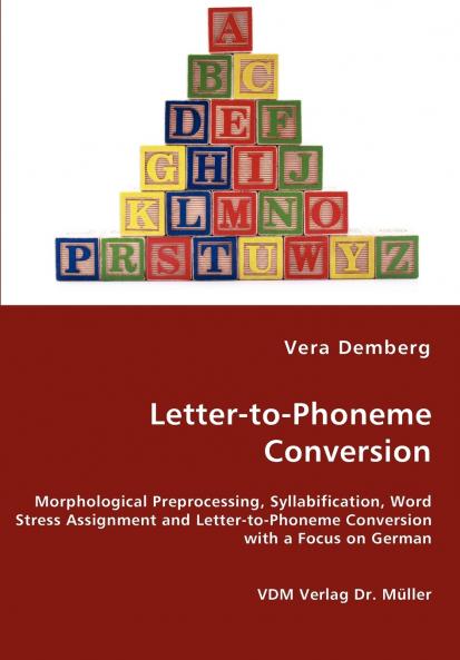 Letter-to-Phoneme Conversion - Morphological Preprocessing Syllabification Word Stress Assignment and Letter-to-Phoneme Conversion with a Focus on German