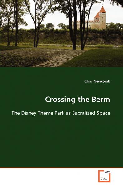 Crossing the Berm  The Disney Theme Park as Sacralized Space