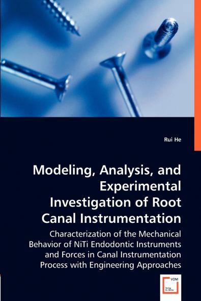 Modeling Analysis and Experimental Investigation of Root Canal Instrumentation