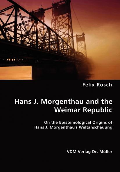 Hans J. Morgenthau and the Weimar Republic
