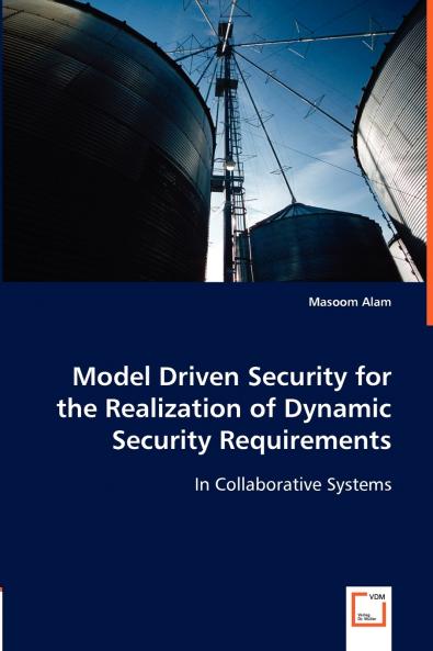 Model Driven Security for the Realization of Dynamic Security Requirements