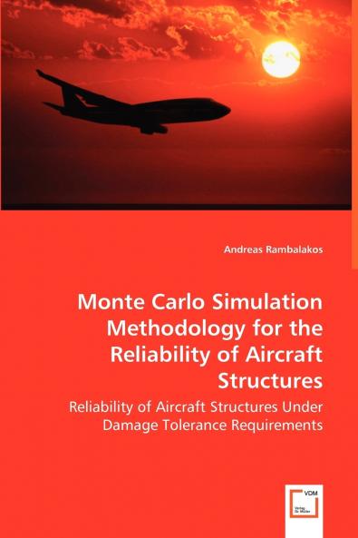 Monte Carlo Simulation Methodology for the Reliability of Aircraft Structures