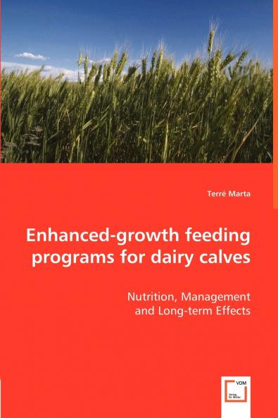 Enhanced-growth feeding programs for dairy calves - Nutrition Management