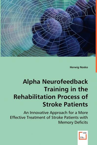 Alpha Neurofeedback Training in the Rehabilitation Process of Stroke Patients