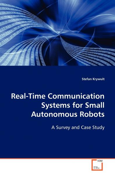 Real-Time Communication Systems for Small Autonomous Robots