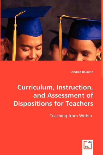 Curriculum Instruction and Assessment of Dispositions for Teachers