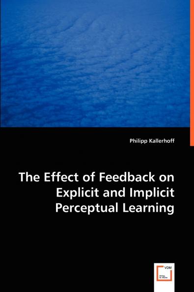 The Effect of Feedback on Explicit and Implicit Perceptual Learning
