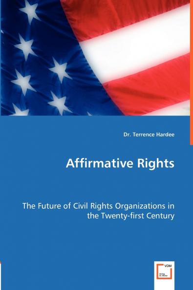 Affirmative Rights - The Future of Civil Rights Organizations in the Twenty-first Century