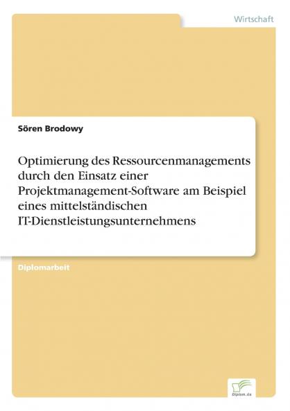 Optimierung des Ressourcenmanagements durch den Einsatz einer Projektmanagement-Software am Beispiel eines mittelständischen IT-Dienstleistungsunternehmens