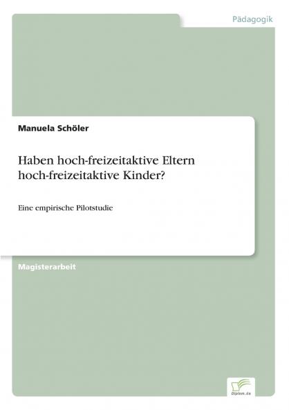 Haben hoch-freizeitaktive Eltern hoch-freizeitaktive Kinder?