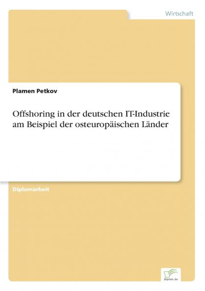 Offshoring in der deutschen IT-Industrie am Beispiel der osteuropäischen Länder