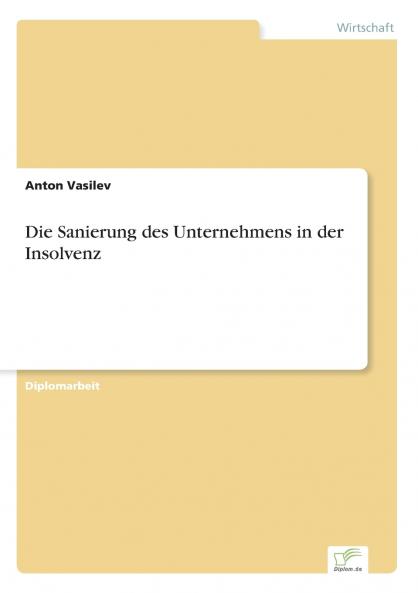 Die Sanierung des Unternehmens in der Insolvenz