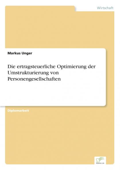 Die ertragsteuerliche Optimierung der Umstrukturierung von Personengesellschaften
