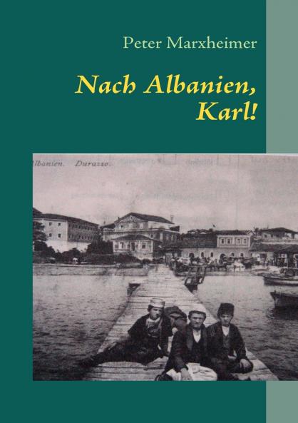 Nach Albanien Karl!