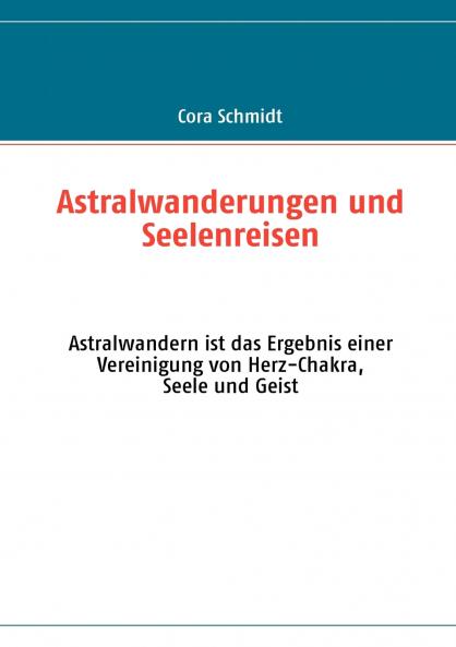Astralwanderungen und Seelenreisen