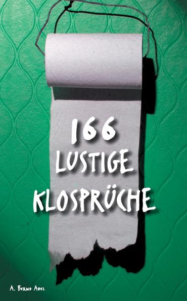 166 lustige Klosprüche