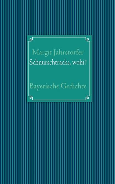 Schnurschtracks wohi?