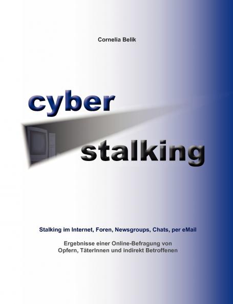 Cyberstalking - Stalking im Internet Foren Newsgroups Chats per eMail