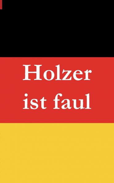Holzer ist faul