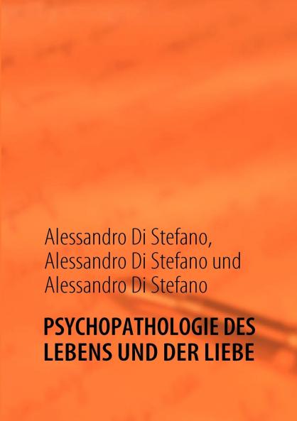 PSYCHOPATHOLOGIE DES LEBENS UND DER LIEBE