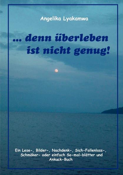 ... denn überleben ist nicht genug!