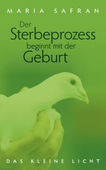 Der Sterbeprozess beginnt mit der Geburt