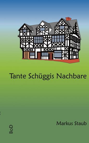 Tante Schüggis Nachbare