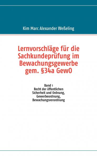 Lernvorschläge für die Sachkundeprüfung im Bewachungsgewerbe gem. §34a GewO