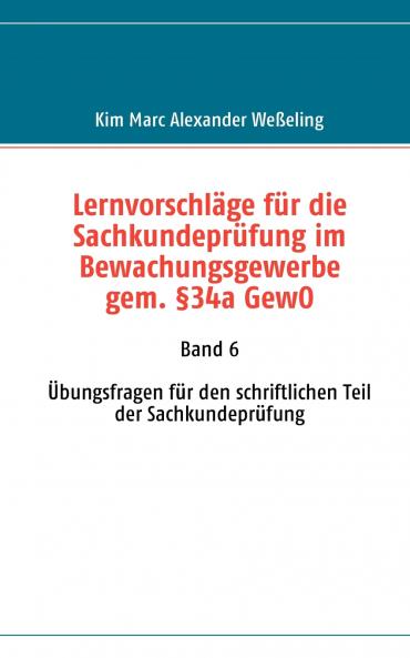 Lernvorschläge für die Sachkundeprüfung im Bewachungsgewerbe gem. §34a GewO